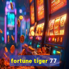 fortune tiger 77